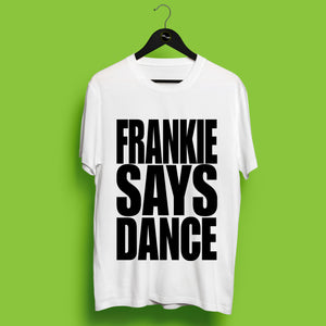 FRANKIE SAYS DANCE